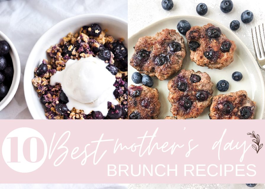 10 BEST Mother’s Day Brunch Recipes